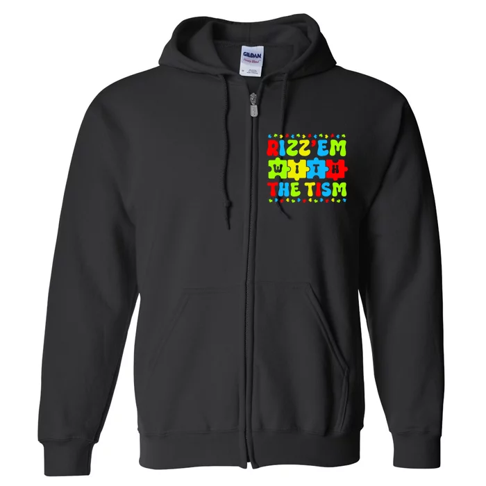 Autistic Rizz RizzEm With The Tism Meme Autism Awareness Full Zip Hoodie