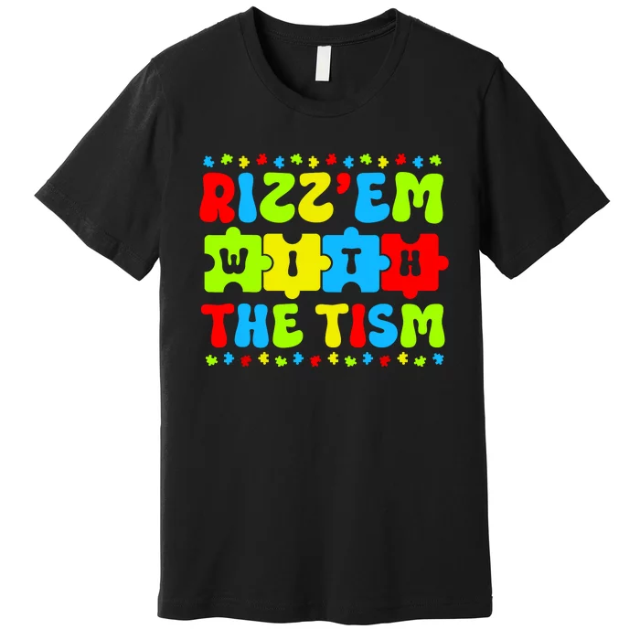 Autistic Rizz Rizzem With The Tism Meme Autism Awareness Premium T-Shirt