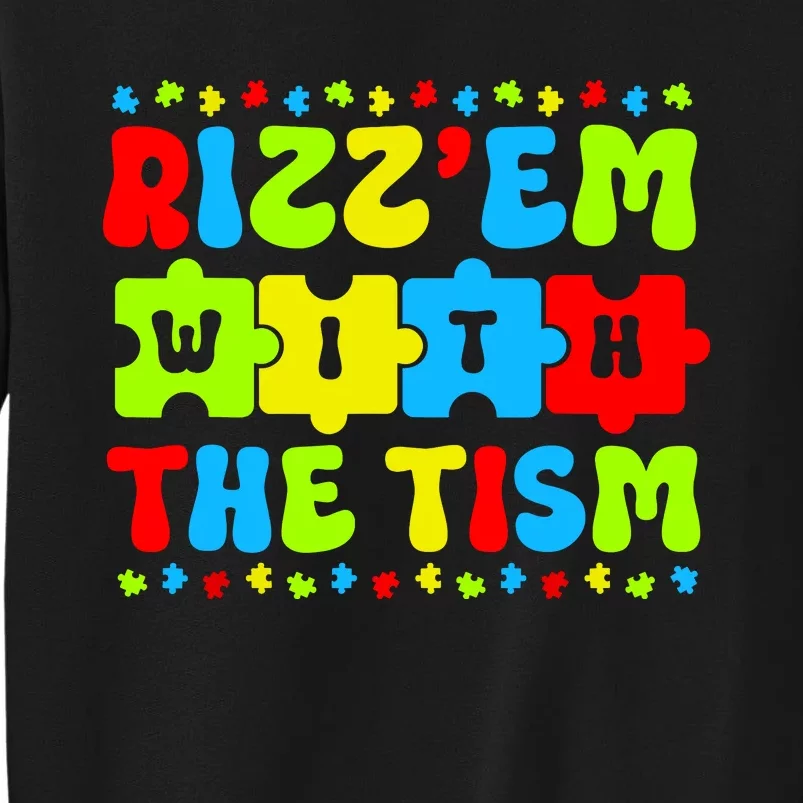 Autistic Rizz Rizzem With The Tism Meme Autism Awareness Tall Sweatshirt