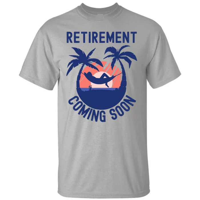 Almost Retired Retirement Coming Soon Funny Retiring Gift Tall T-Shirt