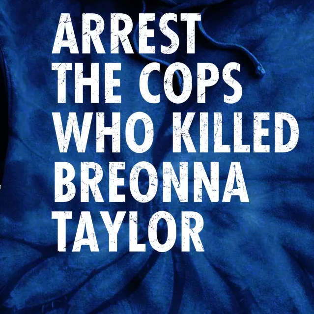 Arrest The Cops Who Killed Breonna Taylor BLM Tie Dye Hoodie