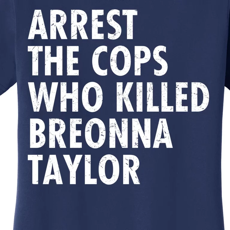 Arrest The Cops Who Killed Breonna Taylor BLM Women's T-Shirt