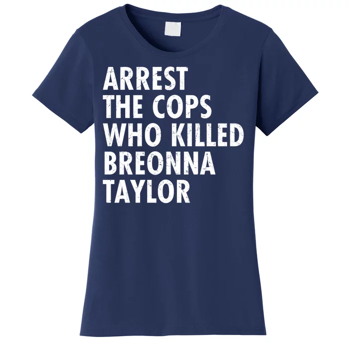 Arrest The Cops Who Killed Breonna Taylor BLM Women's T-Shirt