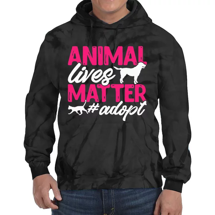 Animal Rescue Shelter Animal Lives Matter Adopt Tie Dye Hoodie