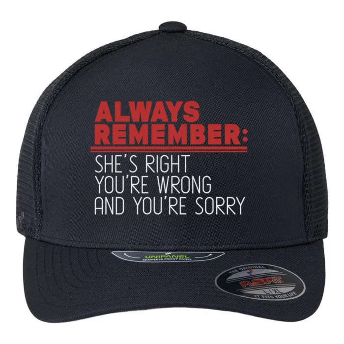 Always Remember Shes Right Youre Wrong Dad Jokes Funny Gift Flexfit Unipanel Trucker Cap