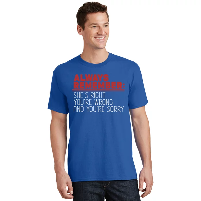 Always Remember Shes Right Youre Wrong Dad Jokes Funny Gift T-Shirt