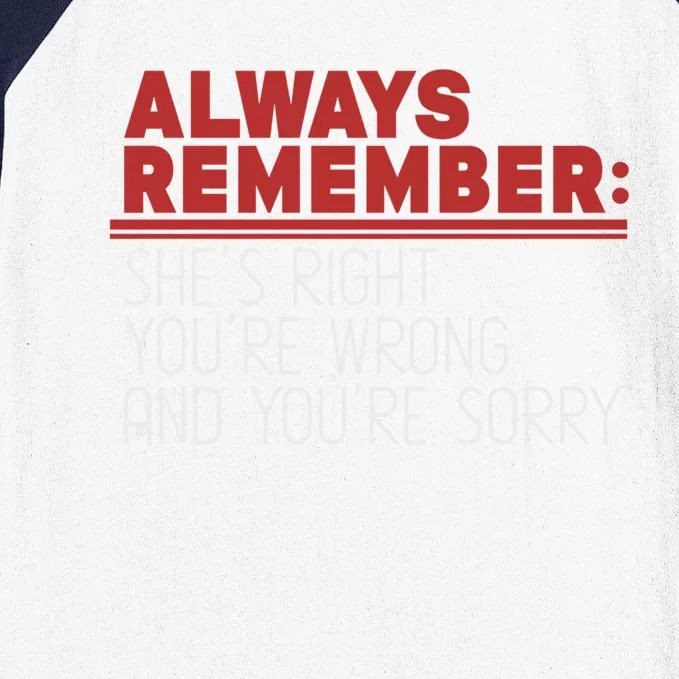 Always Remember Shes Right Youre Wrong Dad Jokes Funny Gift Baseball Sleeve Shirt