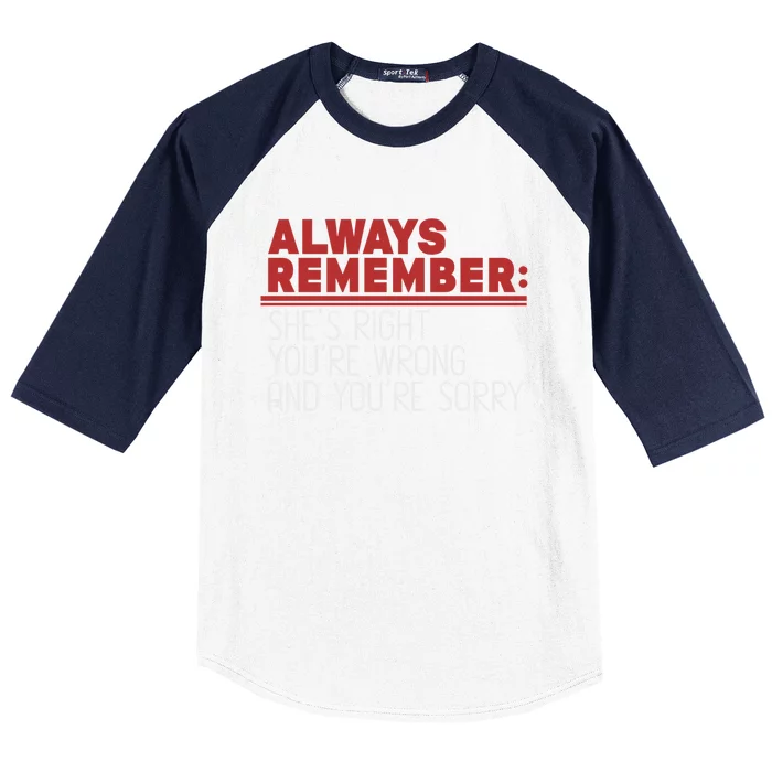 Always Remember Shes Right Youre Wrong Dad Jokes Funny Gift Baseball Sleeve Shirt