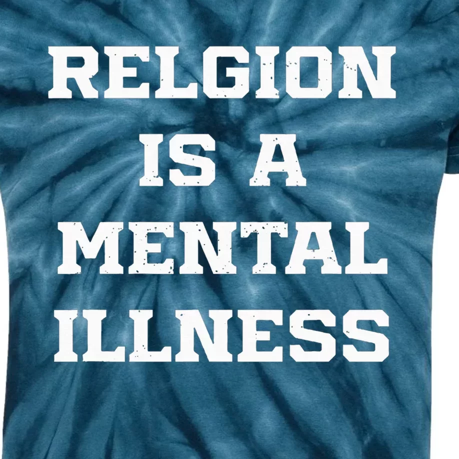 Anti Religion Should Be Treated As A Mental Illness Atheist Kids Tie-Dye T-Shirt