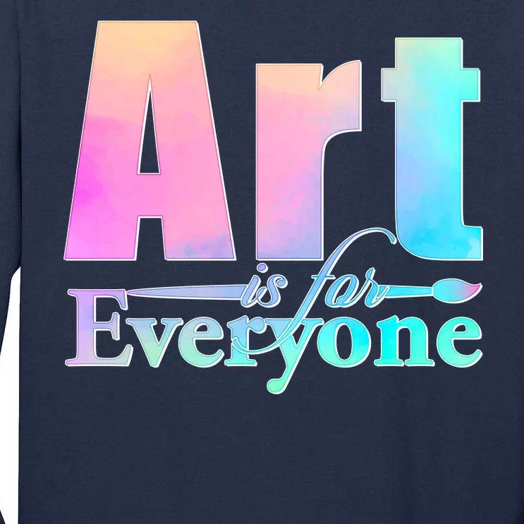 Art Is For Everyone Tall Long Sleeve T-Shirt