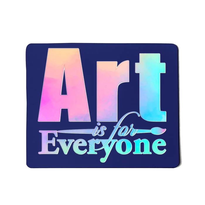 Art Is For Everyone Mousepad