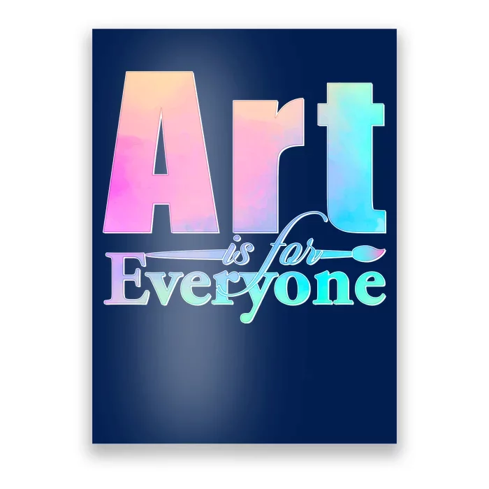 Art Is For Everyone Poster