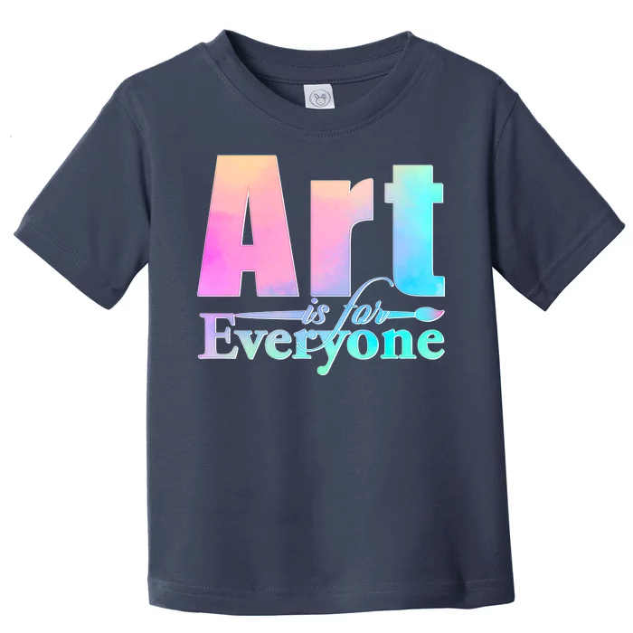 Art Is For Everyone Toddler T-Shirt