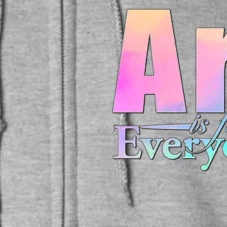 Art Is For Everyone Full Zip Hoodie