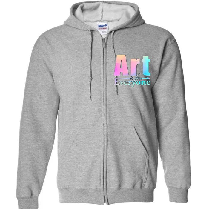 Art Is For Everyone Full Zip Hoodie