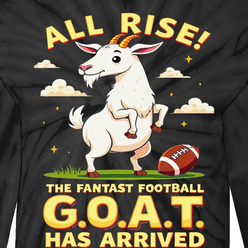 All Rise The Fantasy Football Goat Has Arrived Tie-Dye Long Sleeve Shirt