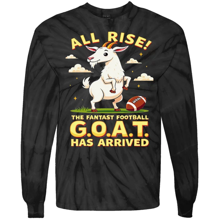 All Rise The Fantasy Football Goat Has Arrived Tie-Dye Long Sleeve Shirt