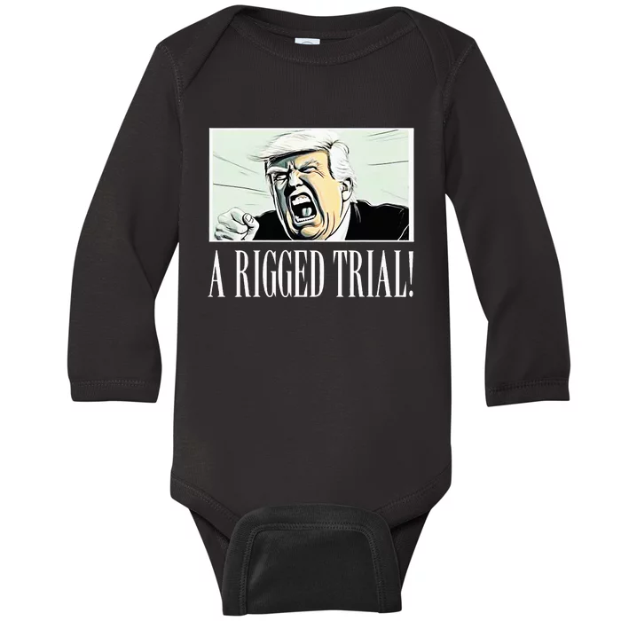 A Rigged Trial!!! Trump 2024 Maga Sarcastic Baby Long Sleeve Bodysuit