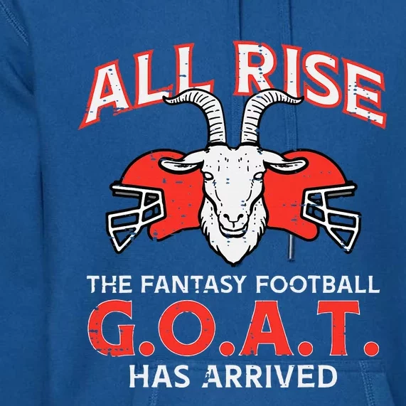 All Rise The Fantasy Football Goat Has Arrived Champion Premium Hoodie