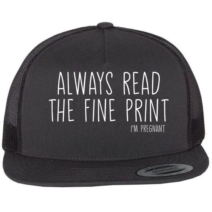 Always Read The Fine Print Pregnancy Announcement Flat Bill Trucker Hat