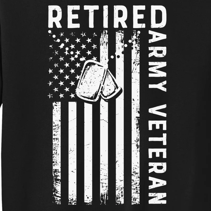 Army Retired Veteran American Gift For Veteran Day Tall Sweatshirt