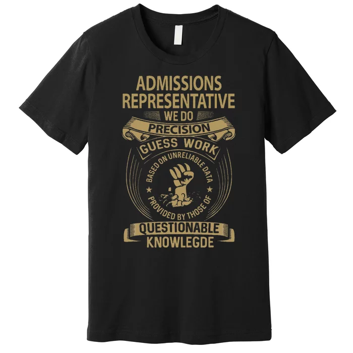 Admissions Representative We Do Precision Premium T-Shirt