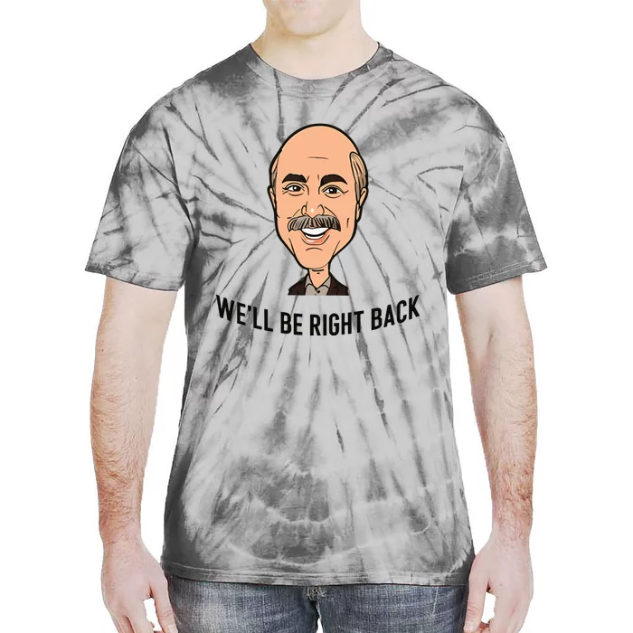 Adam Ray WeLl Be Right Back Tie-Dye T-Shirt