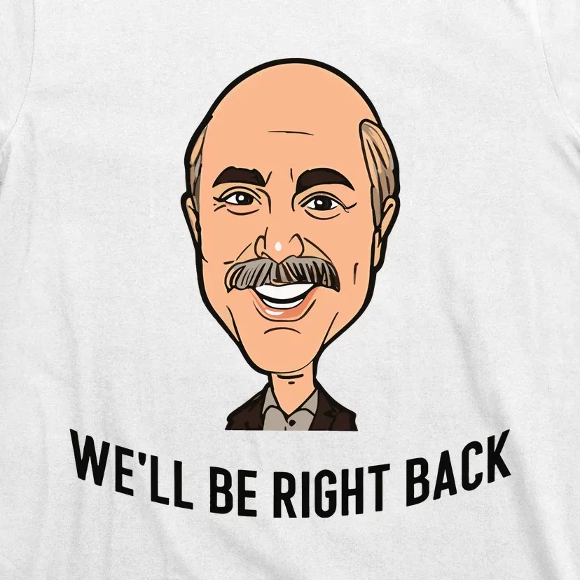 Adam Ray WeLl Be Right Back T-Shirt