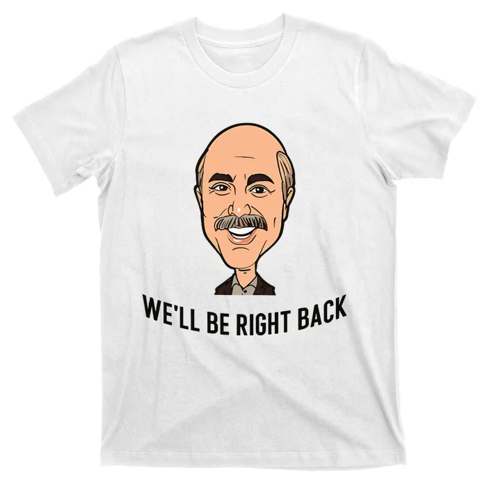 Adam Ray WeLl Be Right Back T-Shirt