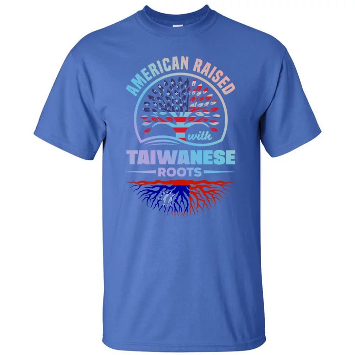 American Raised With Taiwanese Roots Taiwan Taiwanese Flag Meaningful Gift Tall T-Shirt