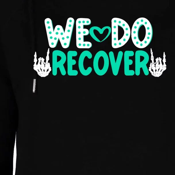 Addiction Recovery We Do Recover Womens Funnel Neck Pullover Hood