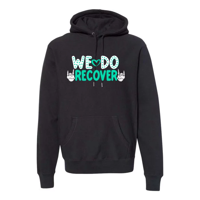 Addiction Recovery We Do Recover Premium Hoodie