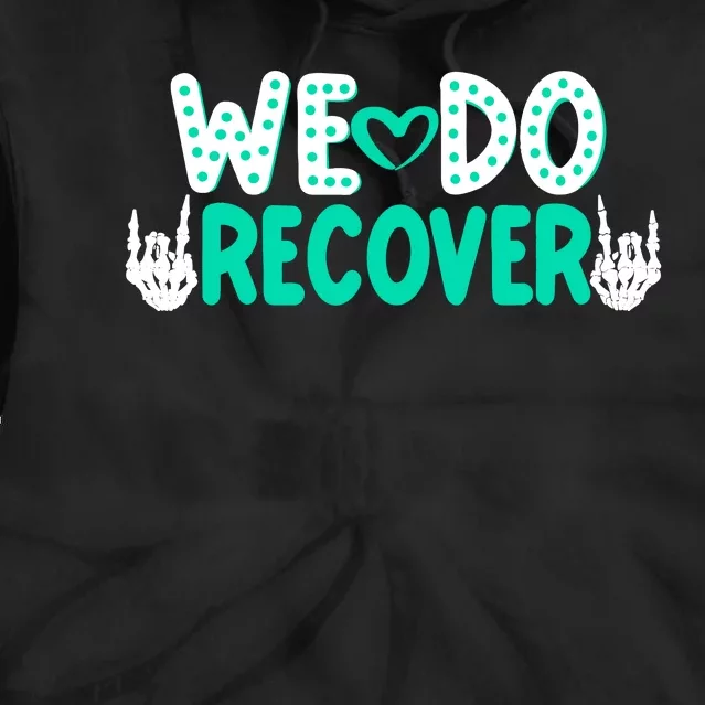 Addiction Recovery We Do Recover Tie Dye Hoodie