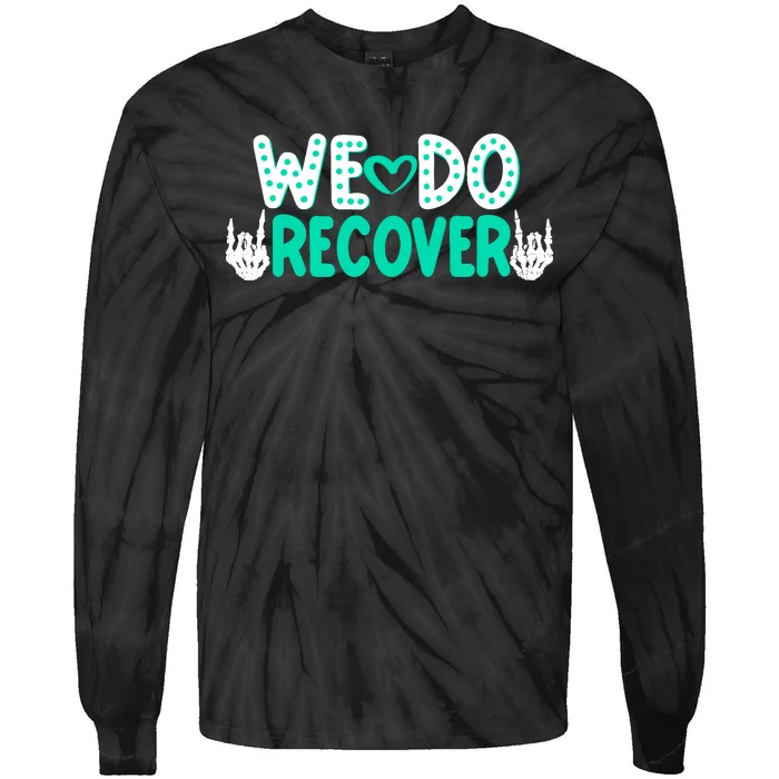 Addiction Recovery We Do Recover Tie-Dye Long Sleeve Shirt