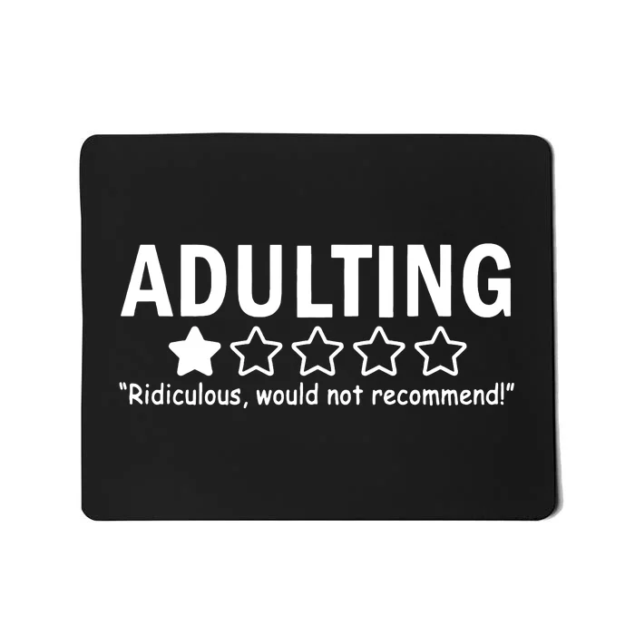 Adulting Ridiculous Would Not Recommend Mousepad