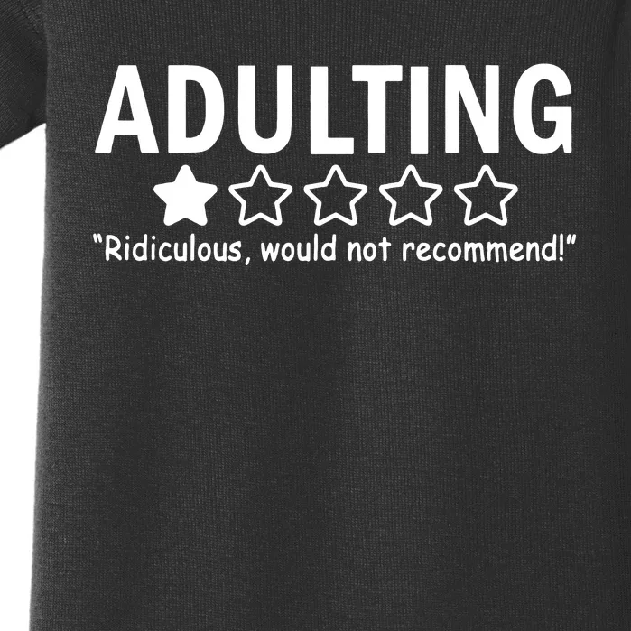 Adulting Ridiculous Would Not Recommend Baby Bodysuit