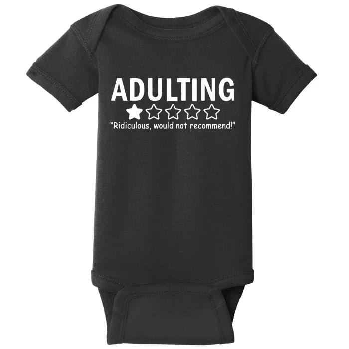 Adulting Ridiculous Would Not Recommend Baby Bodysuit