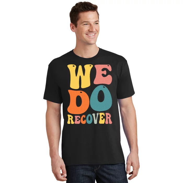 Addiction Recovery We Do Recover Gift T-Shirt