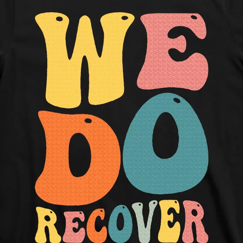 Addiction Recovery We Do Recover Gift T-Shirt