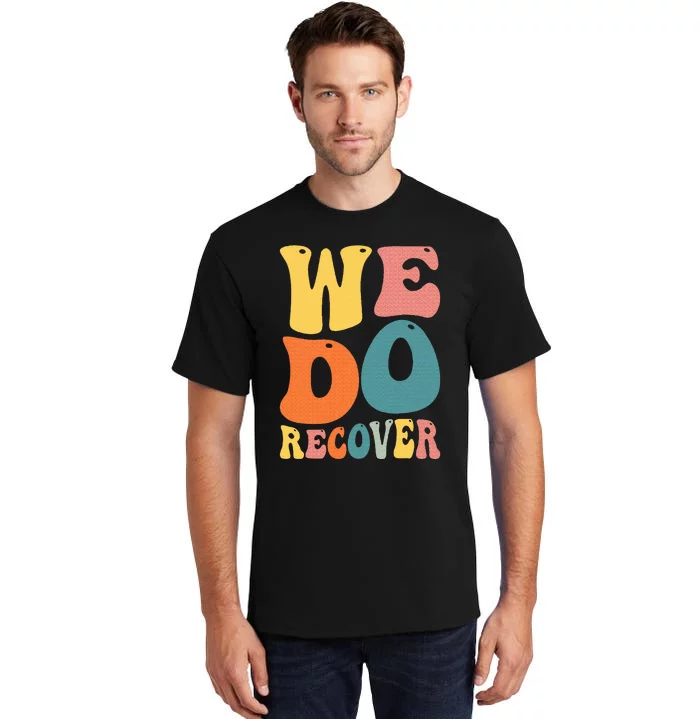 Addiction Recovery We Do Recover Gift Tall T-Shirt