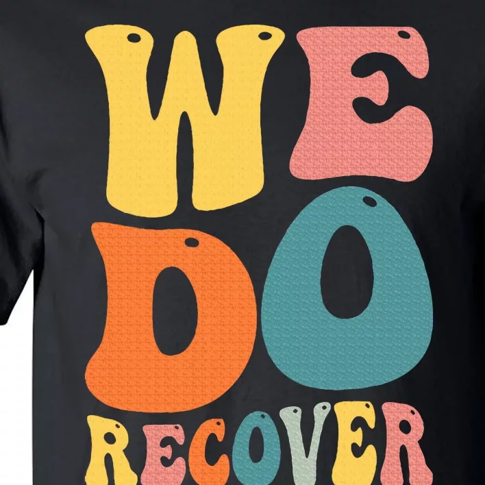 Addiction Recovery We Do Recover Gift Tall T-Shirt