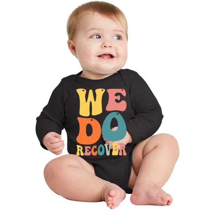 Addiction Recovery We Do Recover Gift Baby Long Sleeve Bodysuit