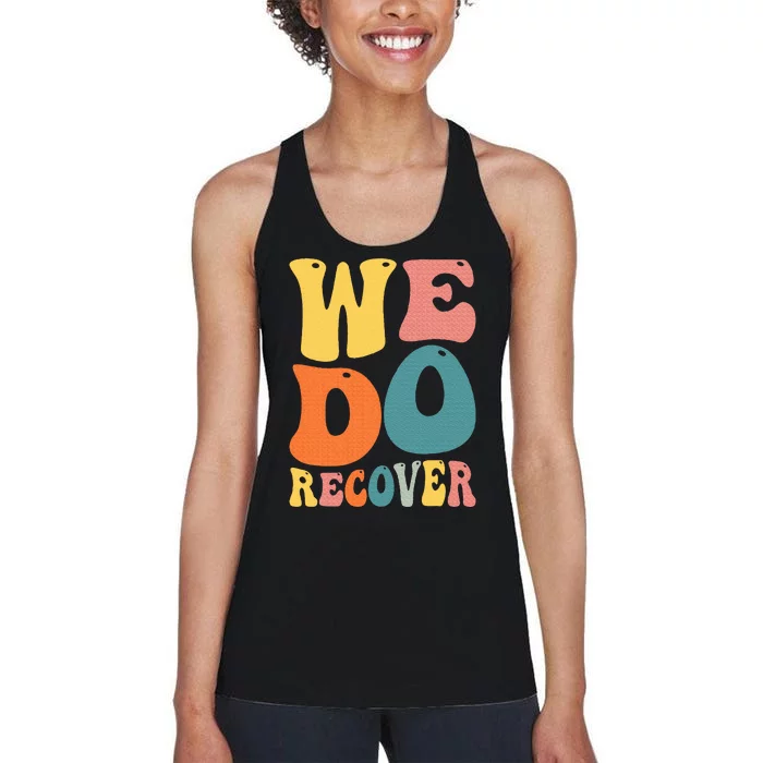 Addiction Recovery We Do Recover Gift Women's Racerback Tank