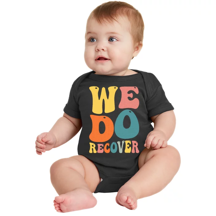 Addiction Recovery We Do Recover Gift Baby Bodysuit