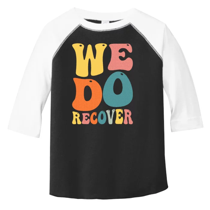 Addiction Recovery We Do Recover Gift Toddler Fine Jersey T-Shirt