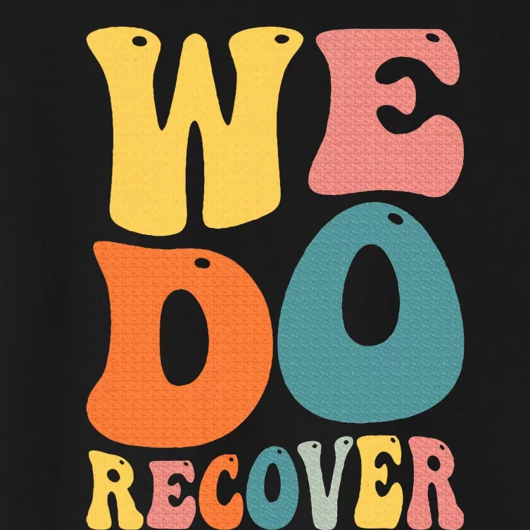 Addiction Recovery We Do Recover Gift Women's Crop Top Tee