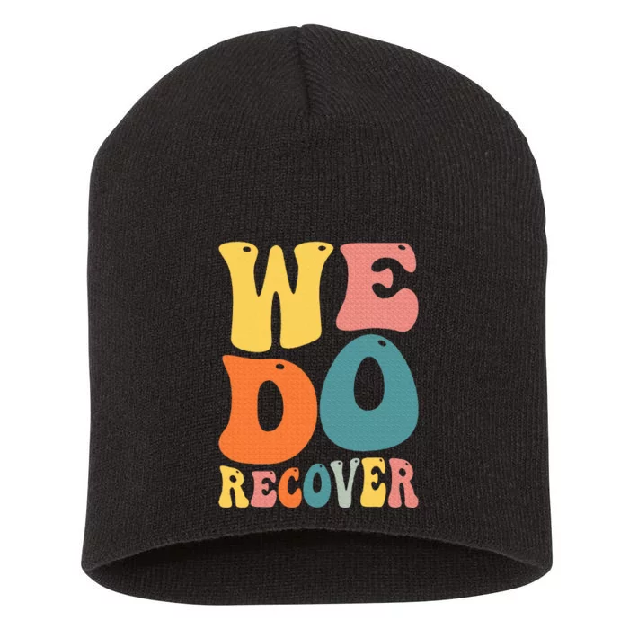 Addiction Recovery We Do Recover Gift Short Acrylic Beanie