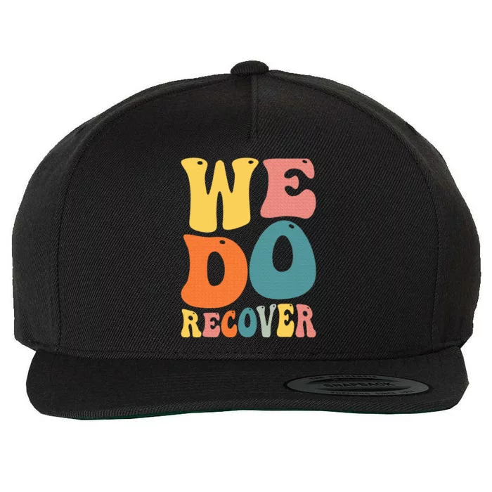 Addiction Recovery We Do Recover Gift Wool Snapback Cap