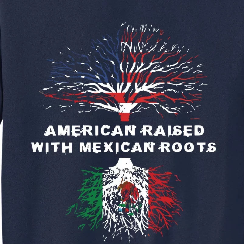 American Raised With Mexican Roots Mexico Tall Sweatshirt