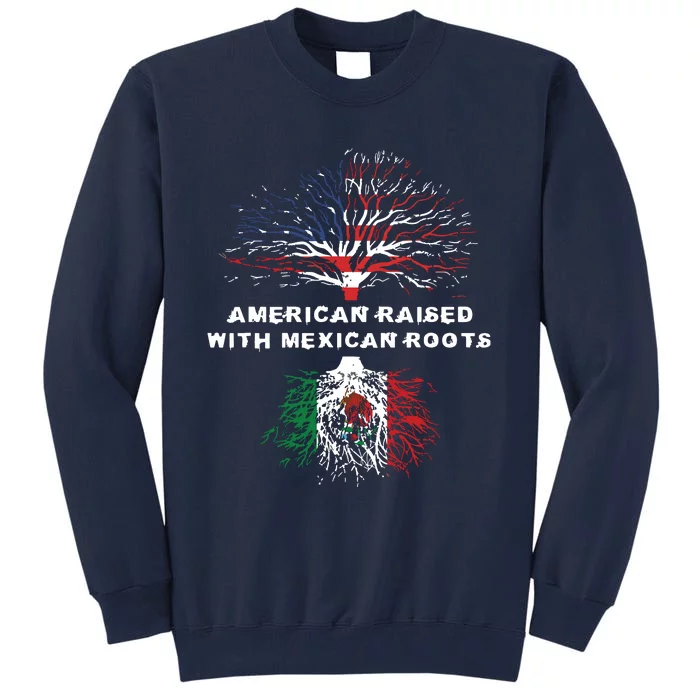 American Raised With Mexican Roots Mexico Tall Sweatshirt